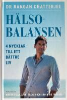 H&auml;lsobalansen : 4 nycklar till ett b&auml;ttre liv - hur du vilar, &auml;ter, tr&auml;nar och sover dig friskare