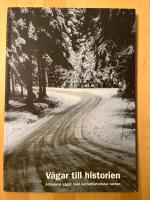 V&auml;gar till historien : allm&auml;nna v&auml;gar med kulturhistoriska v&auml;rden