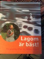 Lagom &auml;r b&auml;st! : p&aring; spaning efter en h&aring;llbar livsstil