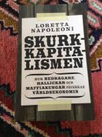 Skurkkapitalismen : hur bedragare, hallickar och maffiakungar p&aring;verkar v&auml;rlsekonomin
