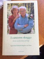I cancerns skugga. Ett &aring;r av f&ouml;rtvivlan och hopp