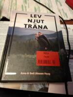 Lev, njut, tr&auml;na : v&aring;r filosofi f&ouml;r en h&aring;llbar livsstil