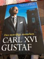 Carl XVI Gustaf : den motvillige monarken