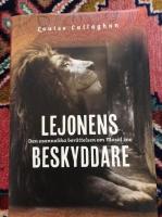 Lejonens beskyddare : den osannolika ber&auml;ttelsen om Mosul zoo