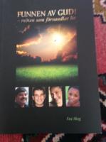 Funnen av Gud! : m&ouml;ten som f&ouml;rvandlar liv