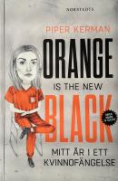 Orange is the new black : mitt &aring;r i ett kvinnof&auml;ngelse
