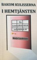 Bakom kulisserna i hemtj&auml;nsten : en samh&auml;llskritisk reflektion