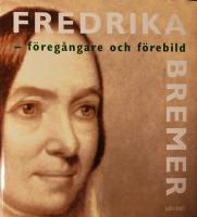 Fredrika Bremer - f&ouml;rebild och f&ouml;reg&aring;ngare