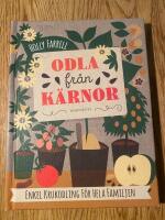 Odla fr&aring;n k&auml;rnor : enkel krukodling f&ouml;r hela familjen