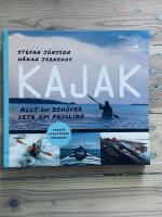 Kajak : allt du beh&ouml;ver veta om paddling