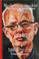 Medicinens ansikte - portr&auml;tt av l&auml;kare i Lund = The face of medicine : portraits of doctors in Lund