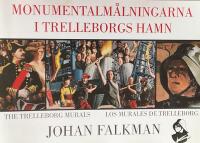 Monumentalm&aring;lningarna i Trelleborgs hamn = [The Trelleborg murals = Los murales de Trelleborg]
