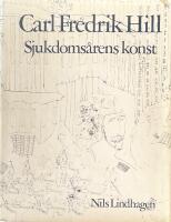 Carl Fredrik Hill : sjukdoms&aring;rens konst