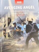 Avenging Angel. John Brown's Raid on Harpers Ferry 1859