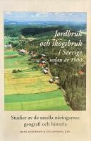 Jordbruk och skogsbruk i Sverige sedan år 1900 : studier av de areella näringarnas geografi och historia