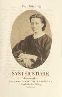 Syster Stork : Barnmorskan Johanna Bovall Hed&eacute;n 1837-1912 - Liv och skriftst