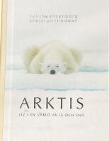 Arktis : liv i en v&auml;rld av is och sn&ouml;