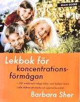 Lekbok f&ouml;r koncentrationsf&ouml;rm&aring;gan : 101 enkla och roliga lekar som hj&auml;lper barn i alla &aring;ldrar att st&auml;rka sin uppm&auml;rksamhet