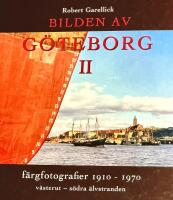 Bilden av G&ouml;teborg II : f&auml;rgfotografier 1910-1970 : v&auml;sterut - s&ouml;dra &auml;lvstranden
