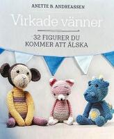 Virkade v&auml;nner. 32 figurer Du kommer att &auml;lska.