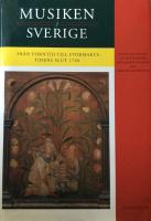 Musiken i Sverige 1 : Fr&aring;n forntid till stormaktstidens slut