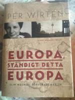 Europa, st&auml;ndigt detta Europa : Elin W&auml;gners f&ouml;rlorade k&auml;rlek