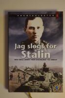 Jag slogs f&ouml;r Stalin : med R&ouml;da arm&eacute;n fr&aring;n Stalingrad till Berlin
