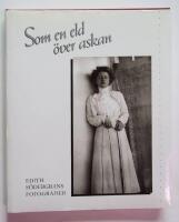 Som en eld &ouml;ver askan : Edith S&ouml;dergrans fotografier
