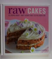 Raw Cakes : 30 l&auml;ckra mjuka kakor - inget socker, inget gluten, ingen ugn