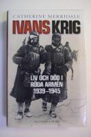 Ivans krig : liv och d&ouml;d i R&ouml;da arm&eacute;n 1939-1945
