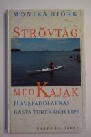 Str&ouml;vt&aring;g med kajak : havspaddlarnas b&auml;sta turer och tips