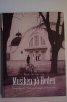 Musiken p&aring; Heden : konserthus och orkesterf&ouml;rening i G&ouml;teborg 1905