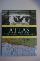 Atlas &ouml;ver andra v&auml;rldskriget : 168 detaljerade kartor &ouml;ver slag och operationer