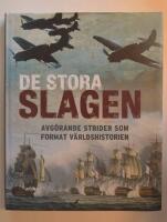 DE STORA SLAGEN -avg&ouml;rande strider som format v&auml;rldshistorien
