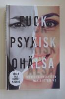Fuck psykisk oh&auml;lsa : v&auml;gen till b&auml;ttre m&aring;ende