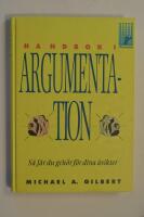 Handbok i argumentation : s&aring; f&aring;r du geh&ouml;r f&ouml;r dina &aring;sikter