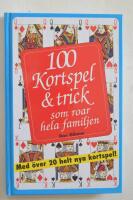 100 Kortspel & trick : som roar hela familjen