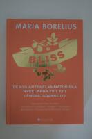 Bliss : de nya antiinflammatoriska nycklarna till ett l&auml;ngre, godare liv