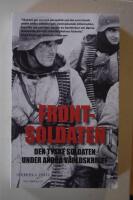 Frontsoldaten : den tyske soldaten under andra v&auml;rldskriget