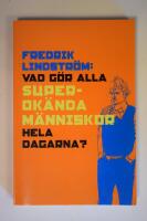 Vad g&ouml;r alla superok&auml;nda m&auml;nniskor hela dagarna