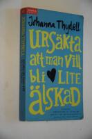 Urs&auml;kta att man vill bli lite &auml;lskad