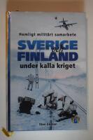 Sverige och Finland under kalla kriget : hemligt milit&auml;rt samarbete