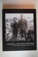 Vardagsliv under andra v&auml;rldskriget  : minnen fr&aring;n beredskapstiden i Sverige 1939-1945