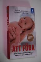 Att f&ouml;da : en barnmorskas tankar, r&aring;d och erfarenheter