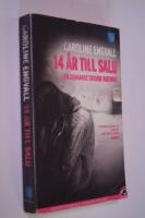 14 &aring;r till salu : en skakande svensk historia