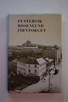 Pustervik Rosenlund J&auml;rntorget. En vandring genom tiden fr&aring;n G&ouml;teborgs grunl&auml;ggning till nuvarande tid.