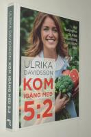 Kom ig&aring;ng med 5:2 - med kostprogram f&ouml;r snabb viktminskning och b&auml;ttre h&auml;lsa