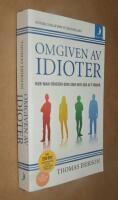 Omgiven av idioter : hur man f&ouml;rst&aring;r dem som inte g&aring;r att f&ouml;rst&aring;
