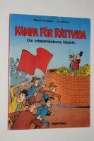 K&auml;mpa f&ouml;r r&auml;ttvisa - om arbetarr&ouml;relsens historia