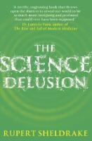 The science delusion : freeing the spirit of enquiry